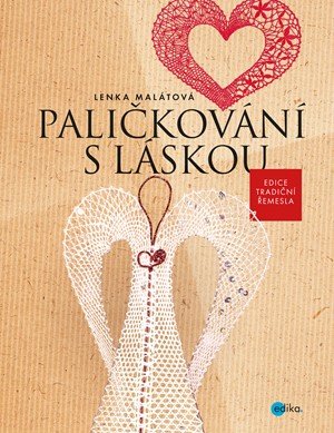 Lenka Malátová: Paličkování s láskou Lenka Malátová: Paličkování s láskou