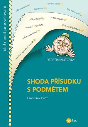 František Brož: DESETIMINUTOVKY. Shoda přísudku s podmětem František Brož: DESETIMINUTOVKY. Shoda přísudku s podmětem