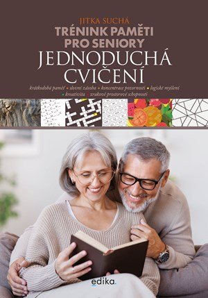 Jitka Suchá: Trénink paměti pro seniory: Jednoduchá cvičení Jitka Suchá: Trénink paměti pro seniory: Jednoduchá cvičení