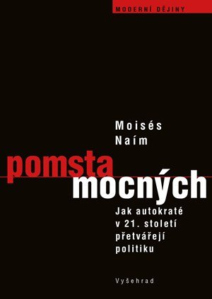 Moisés Naím: Pomsta mocných