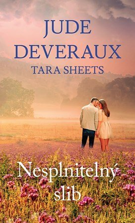 Jude Deveraux, Tara Sheets: Nesplnitelný slib Jude Deveraux, Tara Sheets: Nesplnitelný slib