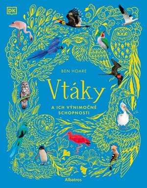Ben Hoare: Vtáky a ich výnimočné schopnosti