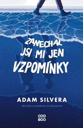 Adam Silvera: Zanechal jsi mi jen vzpomínky