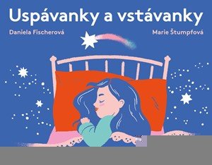 Daniela Fischerová: Uspávanky a vstávanky Daniela Fischerová: Uspávanky a vstávanky