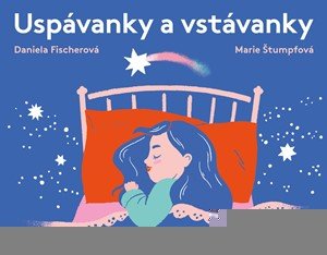 Daniela Fischerová: Uspávanky a vstávanky