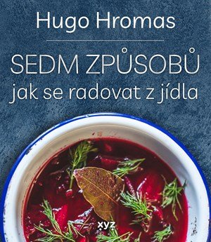 Michal Hugo Hromas: Sedm způsobů jak se radovat z jídla