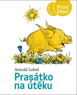 Arnold Lobel: Prasátko na útěku Arnold Lobel: Prasátko na útěku