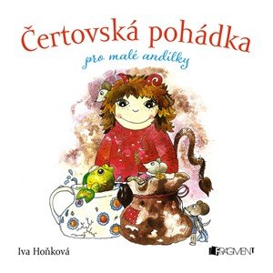 Iva Hoňková: Čertovská pohádka pro malé andílky Iva Hoňková: Čertovská pohádka pro malé andílky