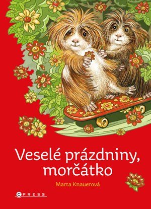 Marta Knauerová: Veselé prázdniny, morčátko