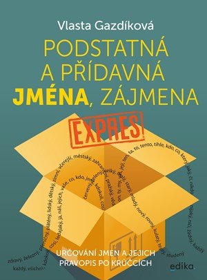 Vlasta Gazdíková: Podstatná a přídavná jména, zájmena expres