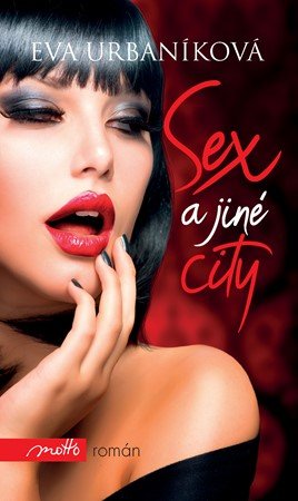 Eva Urbaníková: Sex a jiné city Eva Urbaníková: Sex a jiné city