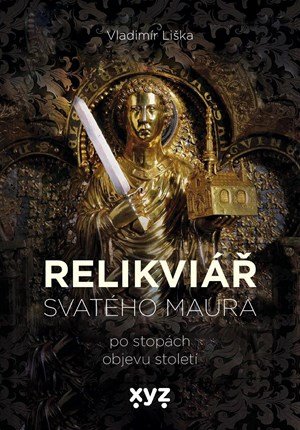 Vladimír Liška: Relikviář svatého Maura Vladimír Liška: Relikviář svatého Maura