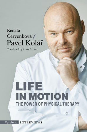 Pavel Kolář, Renata Červenková: Life in Motion. The Power of Physical Therapy Pavel Kolář, Renata Červenková: Life in Motion. The Power of Physical Therapy