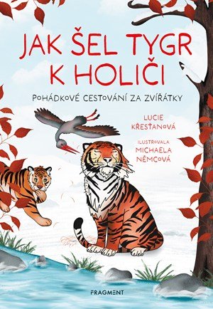 Lucie Křesťanová: Jak šel tygr k holiči Lucie Křesťanová: Jak šel tygr k holiči