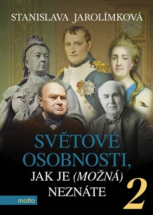 Stanislava Jarolímková: Světové osobnosti, jak je (možná) neznáte 2