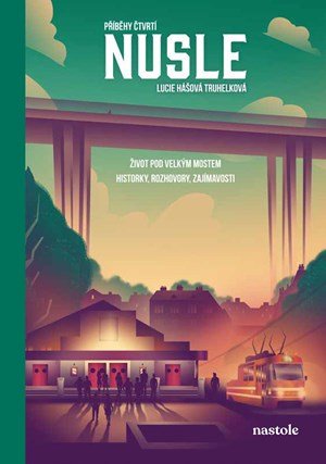 Lucie Hášová Truhelková: Příběhy čtvrtí: Nusle
