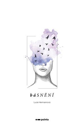 Lucie Hermannová: báSNĚNÍ Lucie Hermannová: báSNĚNÍ