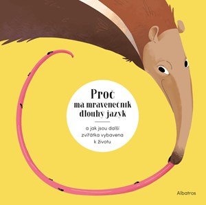 Radka Píro: Proč má mravenečník dlouhý jazyk a jak jsou další zvířátka vybavena k život Radka Píro: Proč má mravenečník dlouhý jazyk a jak jsou další zvířátka vybavena k život