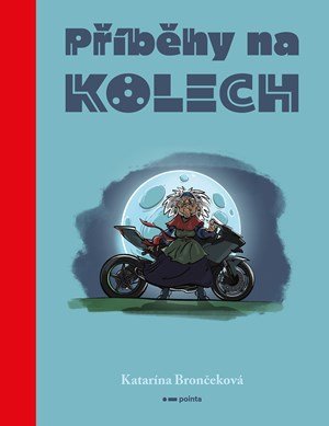 Katarína Brončeková: Příběhy na kolech