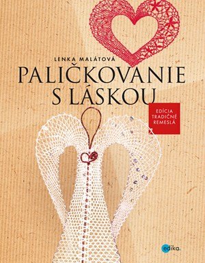Lenka Malátová: Paličkovanie s láskou Lenka Malátová: Paličkovanie s láskou