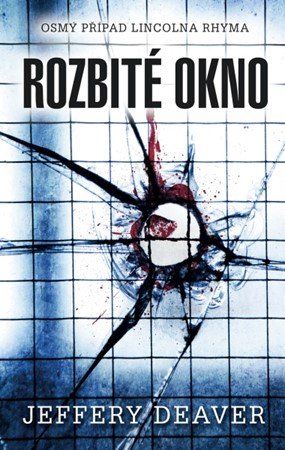 Jeffery Deaver: Rozbité okno Jeffery Deaver: Rozbité okno