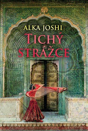 Alka Joshi: Tichý strážce Alka Joshi: Tichý strážce