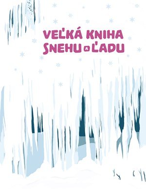 Štěpánka Sekaninová: Veľká kniha snehu a ľadu