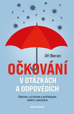 prof. Jiří Beran: Očkování v otázkách a odpovědích prof. Jiří Beran: Očkování v otázkách a odpovědích