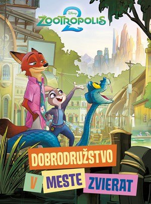 Kolektiv: Zootropolis 2 - Dobrodružstvo v meste zvierat