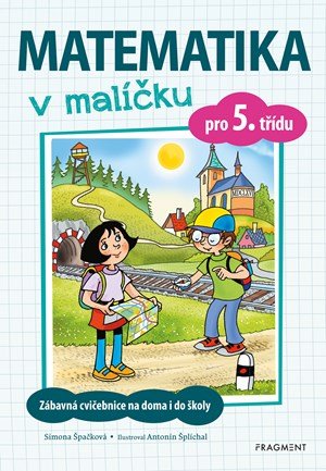 Simona Špačková: Matematika v malíčku pro 5. třídu