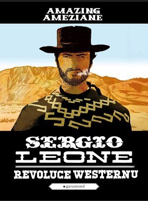 Amazing Améziane: Sergio Leone, revoluce westernu Amazing Améziane: Sergio Leone, revoluce westernu