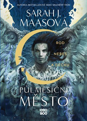 Sarah J. Maas: Půlměsíční město: Rod nebes a dechu Sarah J. Maas: Půlměsíční město: Rod nebes a dechu