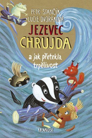 Petr Stančík: Jezevec Chrujda a jak přetekla trpělivost Petr Stančík: Jezevec Chrujda a jak přetekla trpělivost