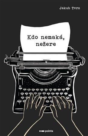 Jakub Tvrz: Kdo nemaká, nežere