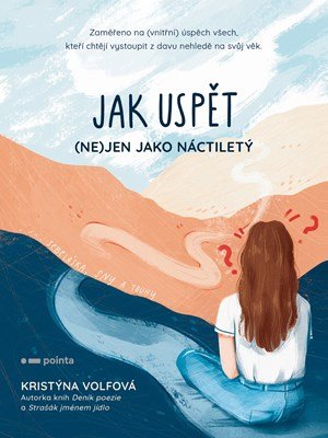 Kristýna Volfová: Jak uspět (ne)jen jako náctiletý Kristýna Volfová: Jak uspět (ne)jen jako náctiletý