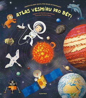 Jiří Dušek, Jan Píšala: Atlas vesmíru pro děti Jiří Dušek, Jan Píšala: Atlas vesmíru pro děti