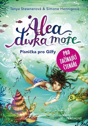 Tanya Stewnerová: Alea - dívka moře: Písnička pro Gilfy - pro začínající čtenáře Tanya Stewnerová: Alea - dívka moře: Písnička pro Gilfy - pro začínající čtenáře