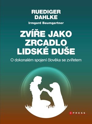 Ruediger Dahlke, Irmgard Baumgartner: Zvíře jako zrcadlo lidské duše Ruediger Dahlke, Irmgard Baumgartner: Zvíře jako zrcadlo lidské duše