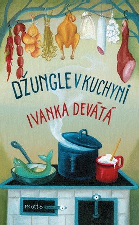 Ivanka Devátá: Džungle v kuchyni Ivanka Devátá: Džungle v kuchyni