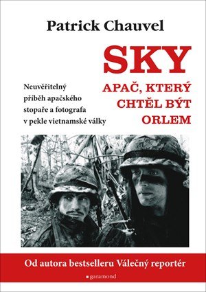 Patrick Chauvel: Sky. Apač, který chtěl být orlem