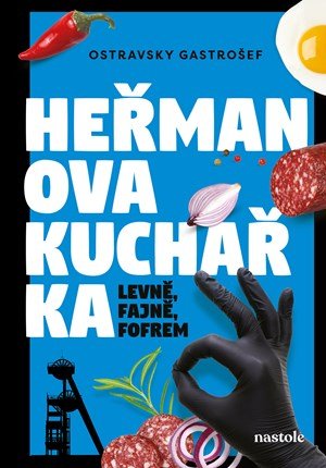 Ostravsky Gastrošef: Heřmanova kuchařka - levně, fajně, fofrem