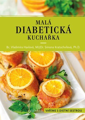 Vladimíra Havlová, Simona Kratochvílová: Malá diabetická kuchařka Vladimíra Havlová, Simona Kratochvílová: Malá diabetická kuchařka