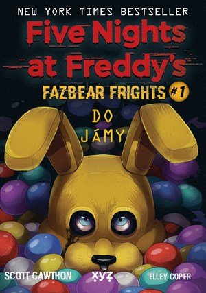 Scott Cawthon: Five Nights at Freddy's: Do jámy Scott Cawthon: Five Nights at Freddy's: Do jámy