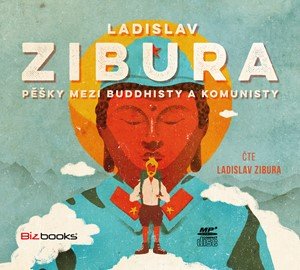 Ladislav Zibura: Pěšky mezi buddhisty a komunisty - audiokniha Ladislav Zibura: Pěšky mezi buddhisty a komunisty - audiokniha