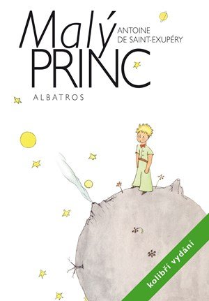 Antoine de ...Saint-Exupéry: Malý princ - kolibří vydání Antoine de ...Saint-Exupéry: Malý princ - kolibří vydání