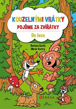 Romana Suchá: Kouzelnými vrátky pojďme za zvířátky - Do lesa Romana Suchá: Kouzelnými vrátky pojďme za zvířátky - Do lesa