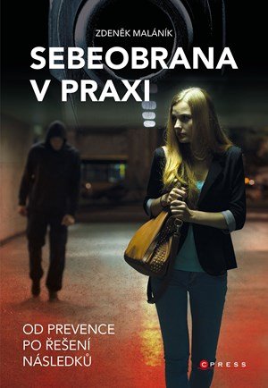 Zdeněk Maláník: Sebeobrana v praxi