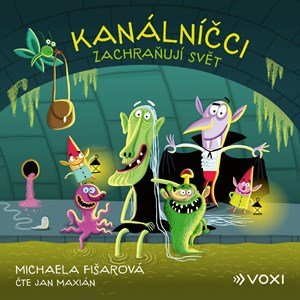 Michaela Fišarová: Kanálníčci zachraňují svět (audiokniha) Michaela Fišarová: Kanálníčci zachraňují svět (audiokniha)