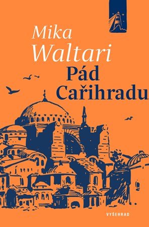 Mika Waltari: Pád Cařihradu Mika Waltari: Pád Cařihradu