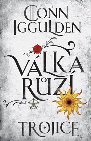 Conn Iggulden: Válka růží 2: Trojice